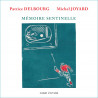 Mémoire sentinelle - Patrice Delbourg et Michel Joyard